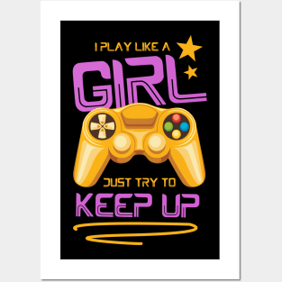 I Play Like A Girl Just Try To Keep Up Posters and Art